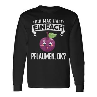 Pflaume Ich Mag Halt Einfach Pflaumen Langarmshirts - Seseable