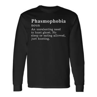 Phasmophobia Definition Paranormal Ghost Hunting Long Sleeve T-Shirt - Monsterry