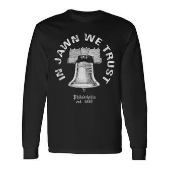 Philadelphia Philly Liberty Bell In Jawn We Trust Philly 215 Long Sleeve T-Shirt - Monsterry DE