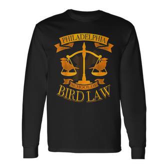 Philadelphia School Of Bird Law Pennsylvania Joke Long Sleeve T-Shirt - Monsterry UK