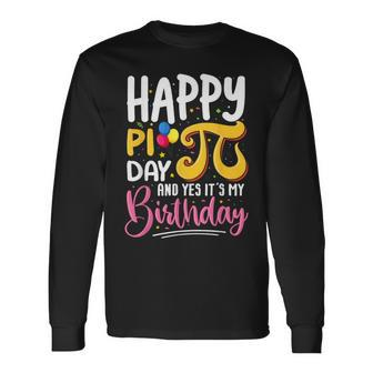 Pi Day Birthday Math Lover Happy Pi Day Yes It's My Birthday Long Sleeve T-Shirt - Seseable