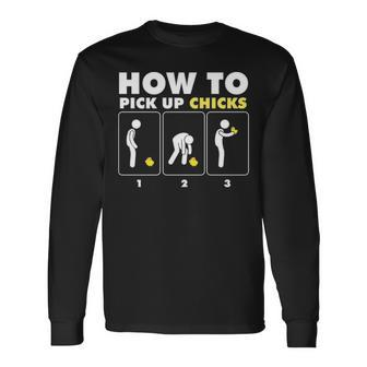 How To Pick Up Chicks Chicken Farmer Long Sleeve T-Shirt | Mazezy