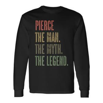 Pierce The Man The Myth The Legend Boys Name Long Sleeve T-Shirt - Seseable
