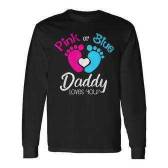 Pink Or Blue Daddy Loves You For Father-Gender Reveal Long Sleeve T-Shirt - Thegiftio UK