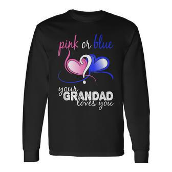 Pink Or Blue Gender Reveal Your Grandad Loves You T Long Sleeve T-Shirt - Seseable