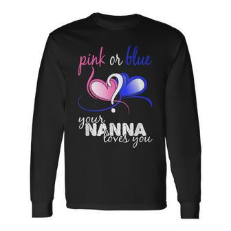 Pink Or Blue Gender Reveal Your Nanna Loves You T Long Sleeve T-Shirt - Seseable