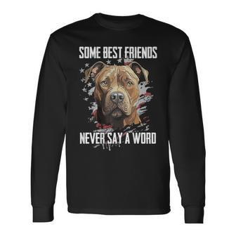 Pitbull Some Best Friends Never Say A Word On Back Long Sleeve T-Shirt - Seseable