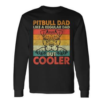 Pitbull Dad Like A Regular Dad But Cooler Father Day Dog Dad Long Sleeve T-Shirt - Seseable