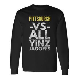 Pittsburgh -Vs- All Yinz Jagoffs Pittsburgh Saying Long Sleeve T-Shirt - Monsterry DE