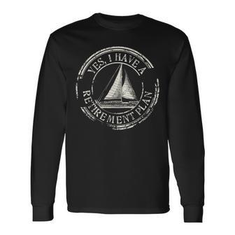 Plain Sailing Boat Retirement Plan Idea Long Sleeve T-Shirt - Monsterry DE
