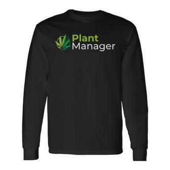 Plant Manager 420 Weed Cannabis Marijuana Stoner Long Sleeve T-Shirt - Monsterry CA