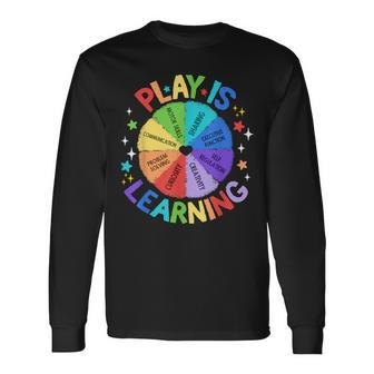 Play Is Learning Teachers Preschool Kindergartner Long Sleeve T-Shirt | Mazezy