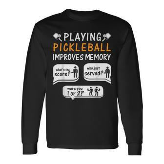 Playing Pickleball Improves Memory Pickleball Player Long Sleeve T-Shirt | Mazezy