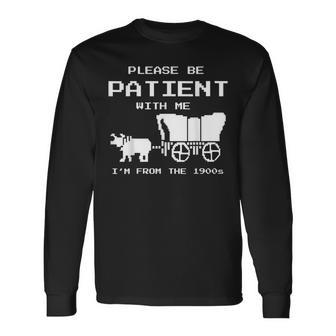 Please Be Patient I Was Born In The 1900S Vintage Long Sleeve T-Shirt - Seseable