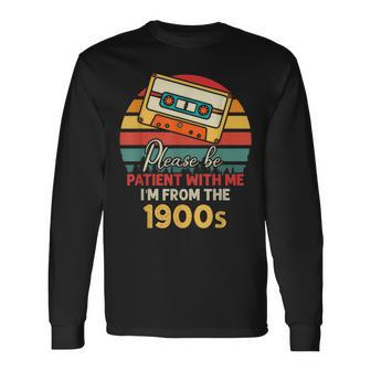 Please Be Patient With Me I'm From The 1900S Cool Dad Long Sleeve T-Shirt | Mazezy