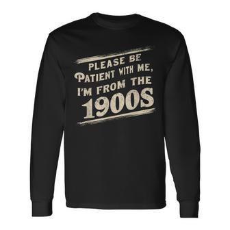 Please Be Patient With Me I'm From The 1900S Vintage Long Sleeve T-Shirt - Monsterry AU