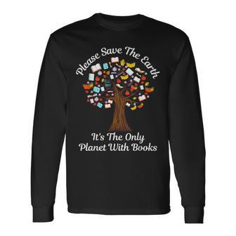 Please Save The Earth It's The Only Planet With Books Long Sleeve T-Shirt | Mazezy