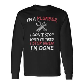 Plumber Pipefitter I Don't Stop When I Tired Long Sleeve T-Shirt | Mazezy