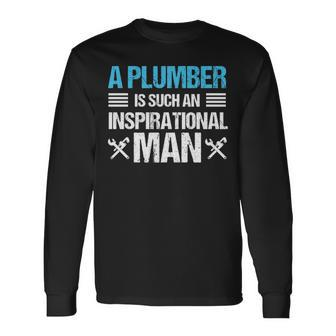 Plumber Inspirational Man Plumbing Birthday Gif Long Sleeve T-Shirt | Mazezy