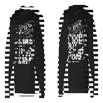 A Plumber Plumb Plumbing Long Sleeve T-Shirt | Mazezy