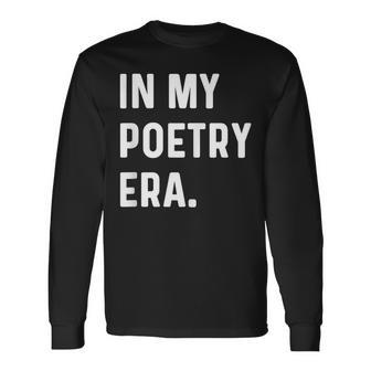 In My Poetry Era Poet Poem Write Writer Writing Long Sleeve T-Shirt - Monsterry CA