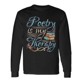 Poetry Is My Therapy Quote World Poetry Day Poet Long Sleeve T-Shirt - Monsterry