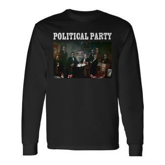 Political Party Abe Lincoln Founding Fathers Beer Drinking Long Sleeve T-Shirt - Monsterry CA