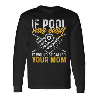 If Pool Was Easy Billiard Player Long Sleeve T-Shirt - Seseable