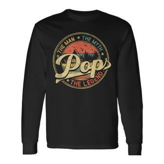 Pop The Man The Myth The Legend Distressed Fathers Day Long Sleeve T-Shirt - Monsterry CA