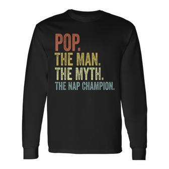 Pop The Man The Myth The Nap Champion Father's Day Pop Long Sleeve T-Shirt - Monsterry UK
