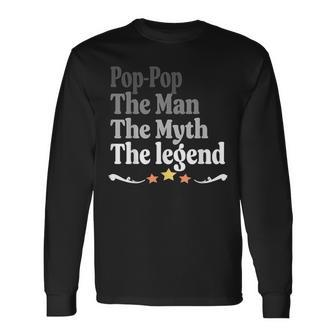 Pop-Pop The Man The Myth The Legend Father's Day Long Sleeve T-Shirt - Monsterry CA