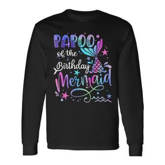 Popoo Of The Birthday Mermaid Matching Family Father's Day Long Sleeve T-Shirt - Monsterry