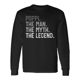 Poppi The Man The Myth The Legend Father's Day For Grandpa Long Sleeve T-Shirt - Monsterry CA