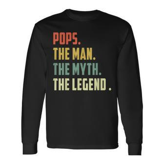 Pops The Man The Myth The Legend Father's Day Long Sleeve T-Shirt - Monsterry