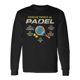 Porque Pierdo Al Padel Divertido Padel Padelista Deportistas Camiseta de manga larga - Regaloses