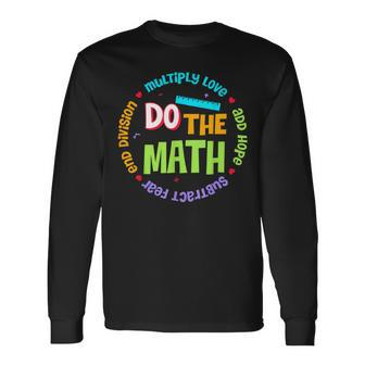 Positive Love Hope Fear Do The Math Test Day Staar Testing Long Sleeve T-Shirt - Seseable