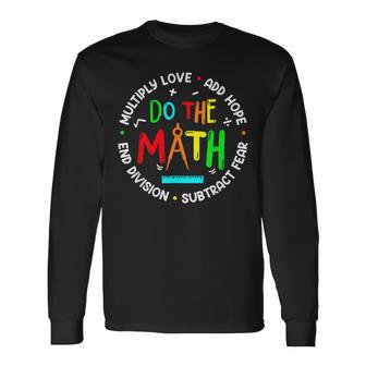 Positive Quote Inspiring Slogan Love Hope Fear Do The Math Long Sleeve T-Shirt - Seseable