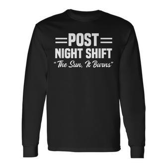 Post Night Shift Worker Employee Long Sleeve T-Shirt - Monsterry AU