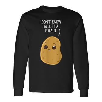 Potatoes I Don't Know I'm Just A Potato Long Sleeve T-Shirt - Thegiftio UK