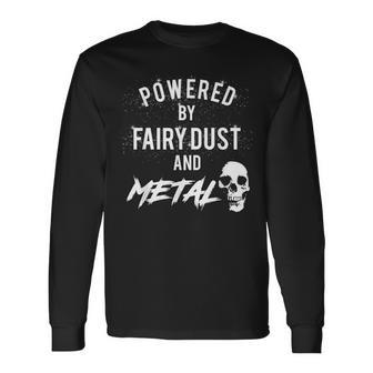 Powered By Fairy Dust And Metal Long Sleeve T-Shirt - Monsterry