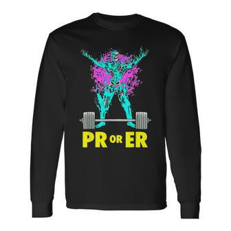 Pr Or Er Weightlifting Bodybuilding Workout Musclebuilding Long Sleeve T-Shirt - Seseable