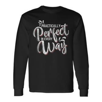 Practically Perfect In Every Way Famous Magical Quote Long Sleeve T-Shirt - Monsterry UK