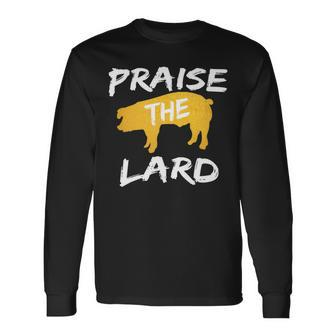 Praise The Lard Bbq Grill Grilling Smoker Pitmaster Barbecue Long Sleeve T-Shirt - Monsterry AU