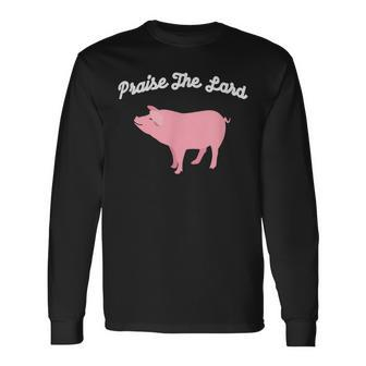 Praise The Lard Pig Lover T Long Sleeve T-Shirt - Monsterry