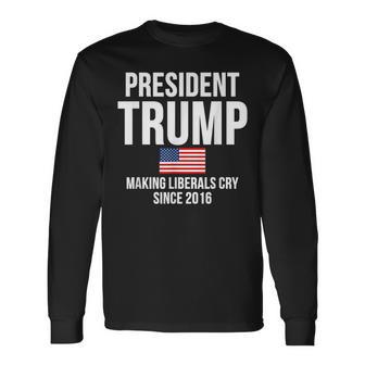 President Trump Meme Making Liberals Cry Since 2016 Long Sleeve T-Shirt - Monsterry AU