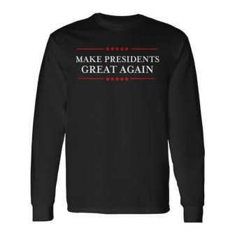 Make Presidents Great Again -Republicans Against Trump Long Sleeve T-Shirt - Monsterry