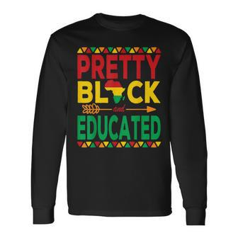 Pretty Black And Educated Black Strong African American Long Sleeve T-Shirt - Seseable