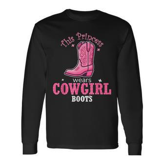 Princess Cowgirl Wears Western Cowboy Boots Farm Girls Long Sleeve T-Shirt - Seseable