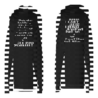 Probably Thinking About Food Or Serial Killers True Crime Long Sleeve T-Shirt - Thegiftio