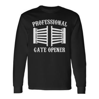 Professional Gate Opener Country Farmer Pasture Gate Long Sleeve T-Shirt - Monsterry